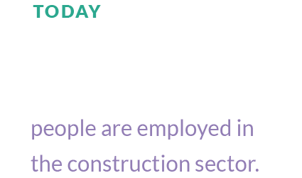 Today, 1.5 million people are employed in the construction sector.